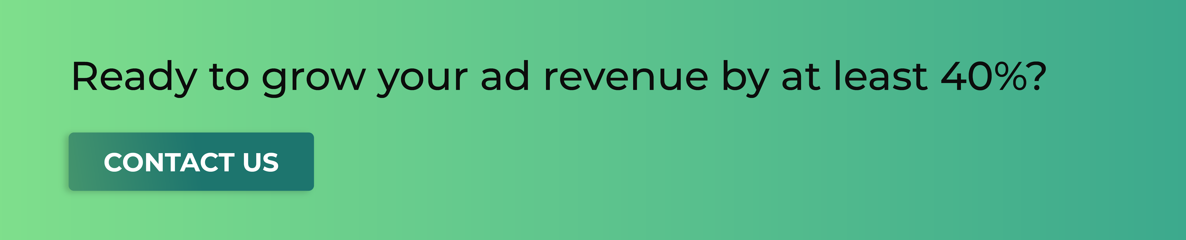 Ready to grow your ad revenue by at least 40%?