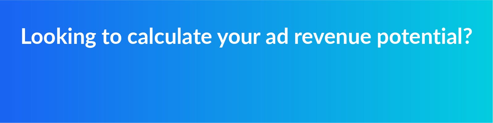Want to calculate your ad revenue