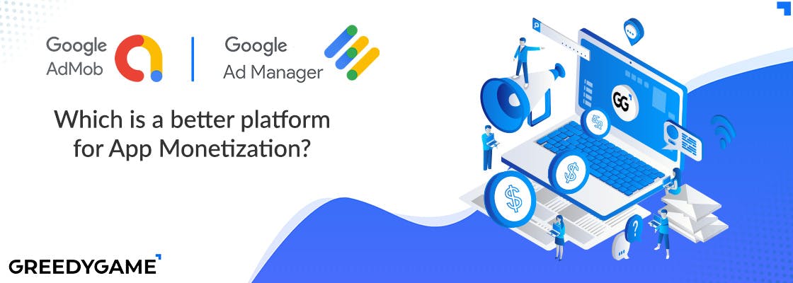 Google AdMob Vs AdX: Which is a better monetization platform?