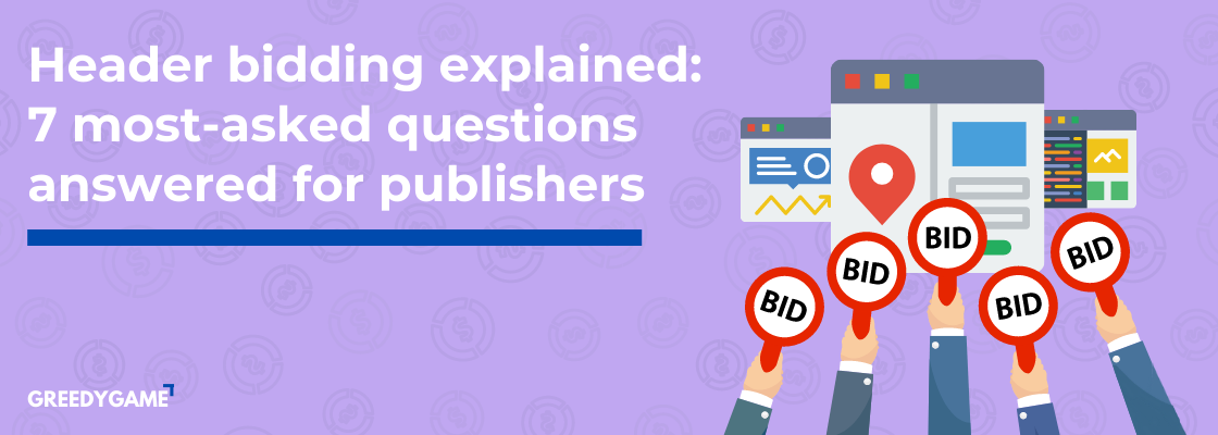 Header bidding explained: 7 most-asked questions answered for publishers