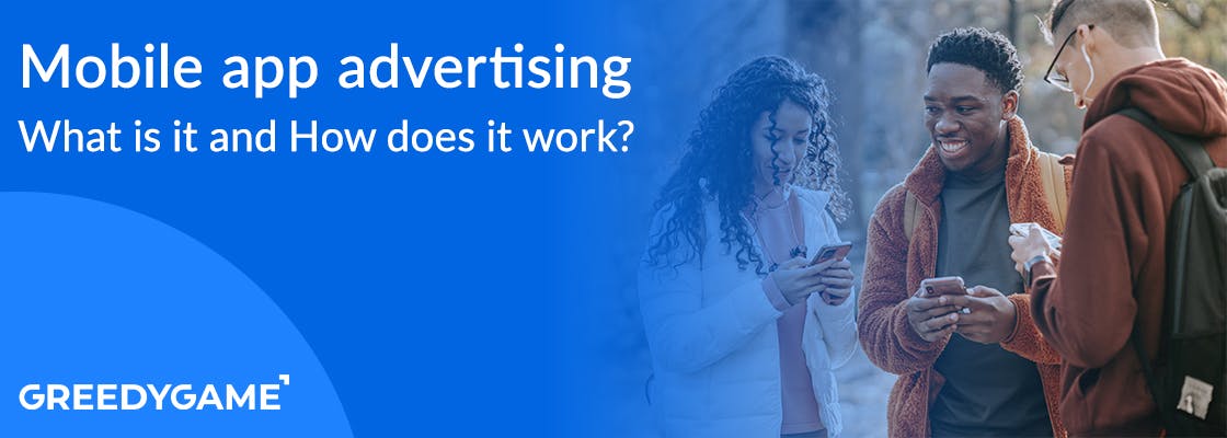 Mobile app advertising - What is it and How does it work?